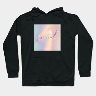 You Are Limited Edition Hoodie